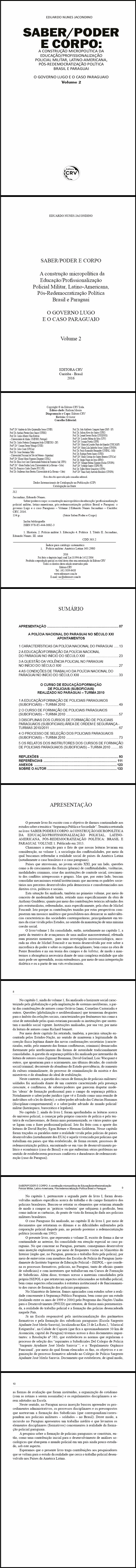 SABER/PODER E CORPO:<br>A CONSTRUÇÃO MICROPOLÍTICA DA EDUCAÇÃO/PROFISSIONALIZAÇÃO POLICIAL MILITAR, LATINO-AMERICANA, PÓS-REDEMOCRATIZAÇÃO POLÍTICA BRASIL E PARAGUAI<br>O governo lugo e o caso paraguaio<br>Volume 2